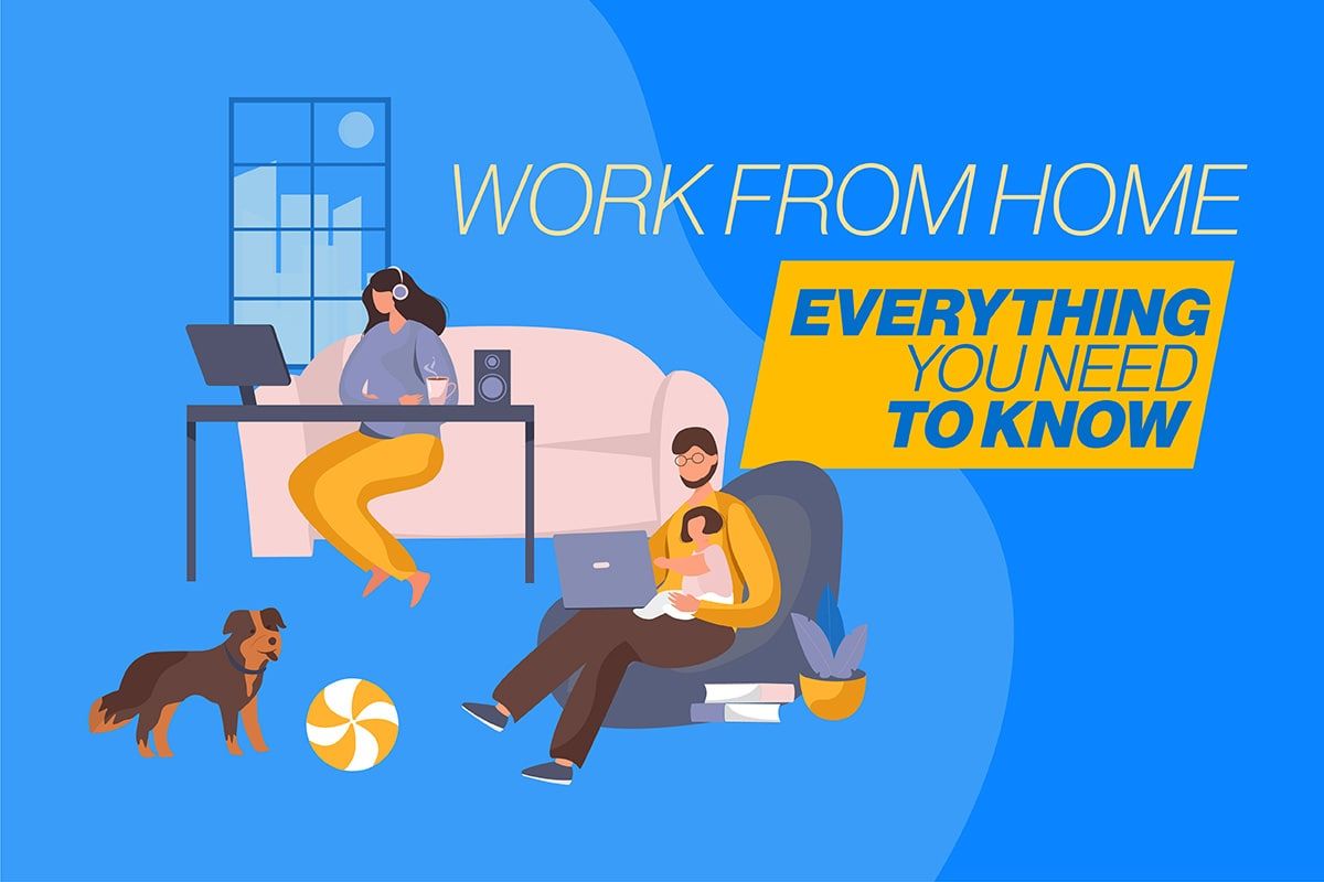 Work from Home: Everything you need to know