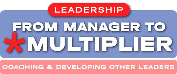 Leadership | From Manager to Multiplier (Coaching & Developing Other Leaders) logo